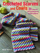 Crocheted Scarves and Cowls: 35 Colourful and Contemporary Crochet Patterns