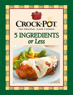 Crock-Pot 5 Ingredients or Less - Publications International (Creator)