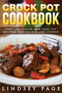 Crock Pot Cookbook: Easy, Delicious, and Healthy Recipes for Your Slow Cooker