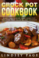 Crock Pot Cookbook: Easy, Delicious, and Healthy Recipes for Your Slow Cooker