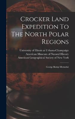 Crocker Land Expedition To The North Polar Regions: George Borup Memorial - American Museum of Natural History (Creator), and American Geographical Society of New Yo (Creator), and University of...