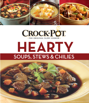Crockpot Hearty - Soups, Stews & Chilies - Publications International Ltd