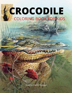 Crocodile Coloring Book for Kids: 46 Cute and Unique Coloring Pages with Crocodile for Boys, Girls and Kids Ages 3-8 Crocodile Coloring and Activity Book for Kids Ages 3-8 Amazing Gift for Kids