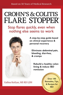 Crohn's and Colitis the Flare StopperSystem.: A Step-by-Step guide based on 30 years of Medical Research and Clinical Experience - Kotlyar Rd Ldn, Galina, Ms.