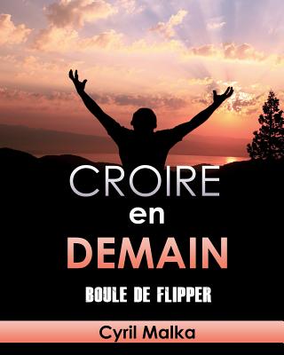 Croire En Demain: Boule de Flipper - Malka, Cyril