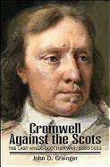Cromwell Against the Scots: Last Anglo-Scottish War, 1650-52