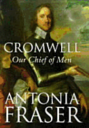 Cromwell: Our Chief of Men - Fraser, Antonia, Lady
