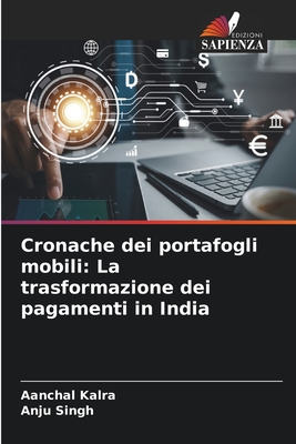 Cronache dei portafogli mobili: La trasformazione dei pagamenti in India - Kalra, Aanchal, and Singh, Anju