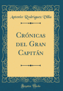 Cronicas del Gran Capitan (Classic Reprint)