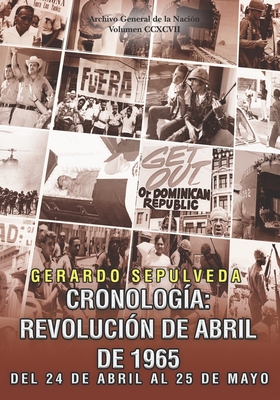 Cronolog?a: Revoluci?n de Abril de 1965: Del 24 de Abril a 25 de Mayo - Seplveda, Gerardo
