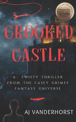Crooked Castle: A Twisty Thriller from the Casey Grimes Fantasy Universe - Vanderhorst, Aj