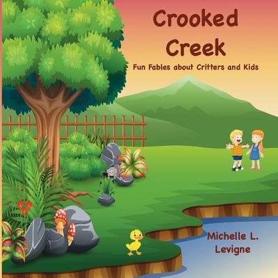 Crooked Creek: Fun Fables About Critters and Kids - Levigne, Michelle L