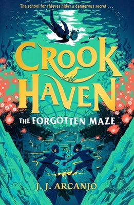 Crookhaven: The Forgotten Maze: Book 2 - Arcanjo, J.J.