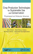 Crop Production Technologies for Sustainable Use and Conservation: Physiological and Molecular Advances