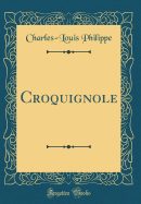 Croquignole (Classic Reprint)