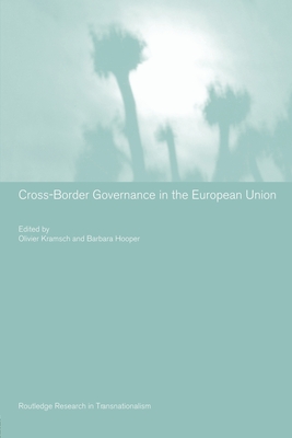 Cross-Border Governance in the European Union - Hooper, Barbara (Editor), and Kramsch, Olivier (Editor)