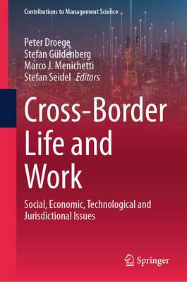 Cross-Border Life and Work: Social, Economic, Technological and Jurisdictional Issues - Droege, Peter (Editor), and Gldenberg, Stefan (Editor), and Menichetti, Marco J (Editor)