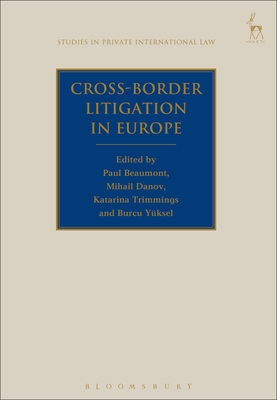 Cross-Border Litigation in Europe - Beaumont, Paul (Editor), and Danov, Mihail (Editor), and Trimmings, Katarina (Editor)