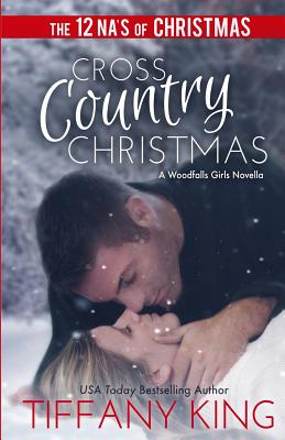 Cross Country Christmas: A Woodfalls Girls Novella - King, Tiffany