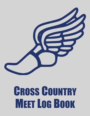 Cross Country Meet Log Book: Cross Country Organizer Featuring Scoresheets, Calendar, and Meet Notes - Arcano, Charlie