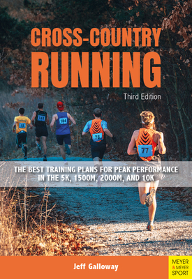 Cross-Country Running: The Best Training Plans for Peak Performance in the 5K, 1500m, 2000, and 10K - Galloway, Jeff