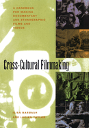 Cross-Cultural Filmmaking: A Handbook for Making Documentary and Ethnographic Films and Videos