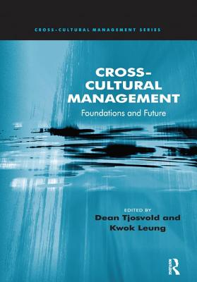 Cross-Cultural Management: Foundations and Future - Tjosvold, Dean, and Leung, Kwok (Editor)