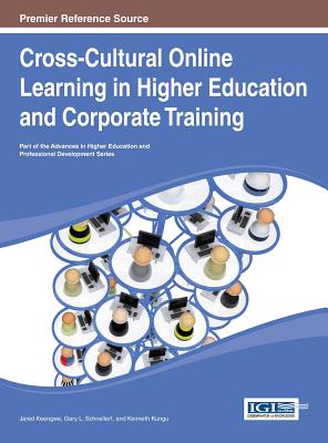 Cross-Cultural Online Learning in Higher Education and Corporate Training - Keengwe, Jared (Editor), and Schnellert, Gary (Editor), and Kungu, Kenneth (Editor)