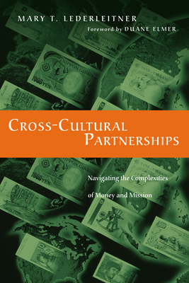 Cross-Cultural Partnerships: Navigating the Complexities of Money and Mission - Lederleitner, Mary T, and Elmer, Duane (Foreword by)