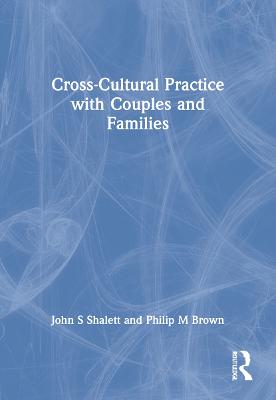 Cross-Cultural Practice with Couples and Families - Shalett, John S, and Brown, Philip M