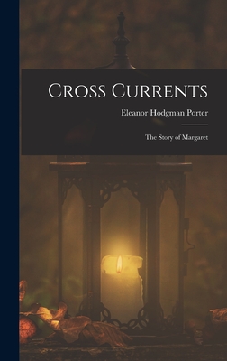 Cross Currents: The Story of Margaret - Porter, Eleanor Hodgman