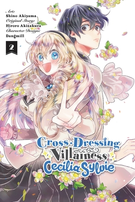 Cross-Dressing Villainess Cecilia Sylvie, Vol. 2 (Manga) - Akizakura, Hiroro, and Akiyama, Shino, and Dangmill
