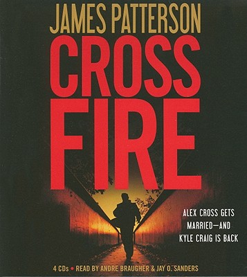 Cross Fire - Patterson, James, and Braugher, Andre (Read by), and Sanders, Jay O (Read by)