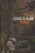 Cross & Flag: Trials: A Novel of Alternate History