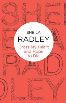Cross My Heart and Hope to Die - Radley, Sheila