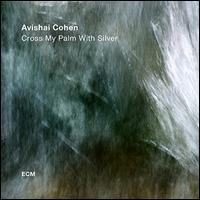 Cross My Palm with Silver - Avishai Cohen Quartet
