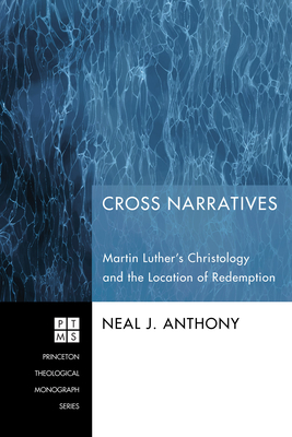 Cross Narratives - Anthony, Neal J, and Westhelle, Vtor (Foreword by)