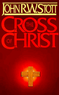 Cross of Christ - Stott, John R W, Dr.