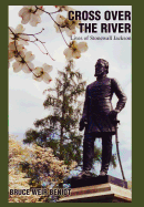 Cross Over the River: Lives of Stonewall Jackson