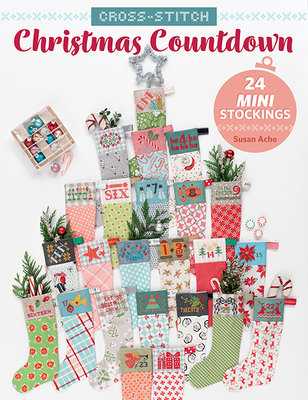 Cross-Stitch Christmas Countdown: 24 Mini Stockings - Ache, Susan