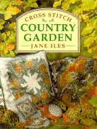 Cross Stitch Country Garden - Iles, Jane