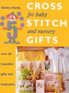 Cross Stitch Gifts for Baby and Nursery: Over 30 Beautiful Gifts and Keepsakes - Hardy, Sandra