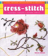 Cross-Stitch: Techniques, Projects, Patterns, Motifs - Nichol, Gloria, and Patterson, Debbie (Photographer)