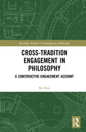 Cross-Tradition Engagement in Philosophy: A Constructive-Engagement Account