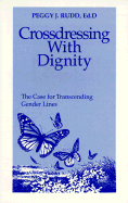 Crossdressing with Dignity: The Case for Transcending Gender Lines