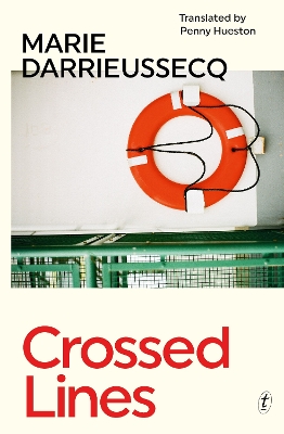 Crossed Lines - Darrieussecq, Marie, and Hueston, Penny (Translated by)