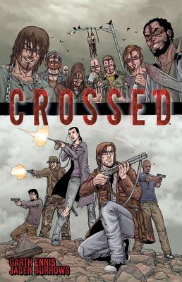 Crossed, Volume 1 - Ennis, Garth, and Burrows, Jacen