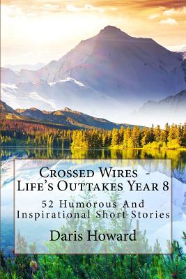 Crossed Wires: 52 Humorous And Inspirational Short Stories - Howard, Daris