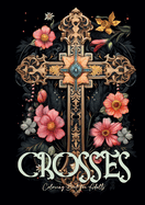 Crosses Coloring Book for Adults: Grayscale Crosses Coloring Book Christian Coloring Book for Adults Bible Coloring Book Adults