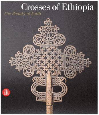 Crosses of Ethiopia: The Sign of Faith. Evolution and Form - Di Salvo, Mario